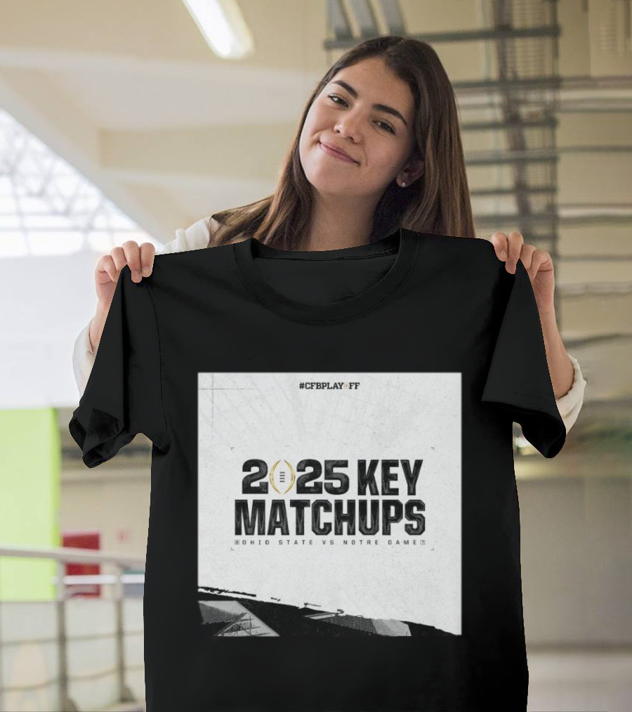 CFB Playoff 2025 Key Matchups Ohio State Buckeyes Vs Notre Dame Fighting Irish The Ultimate Faceoff T-Shirt