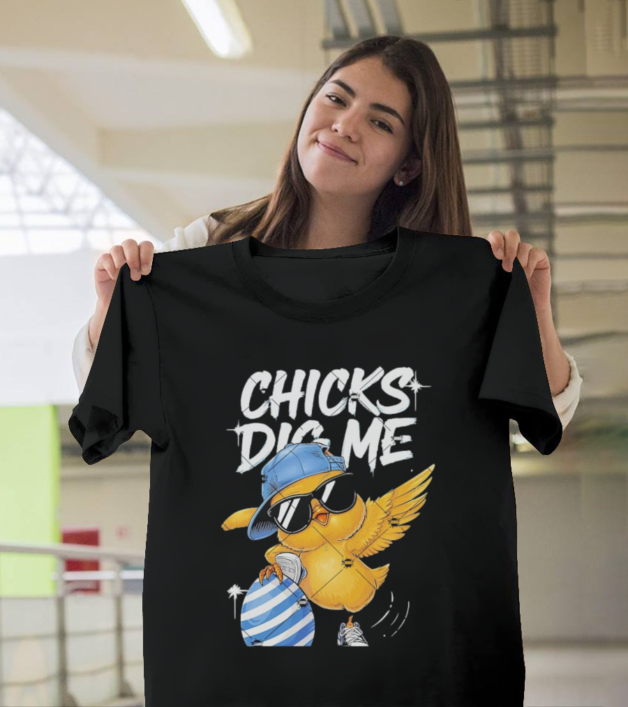 Chicks Dig Me Egg Cool Easter Day T-Shirt