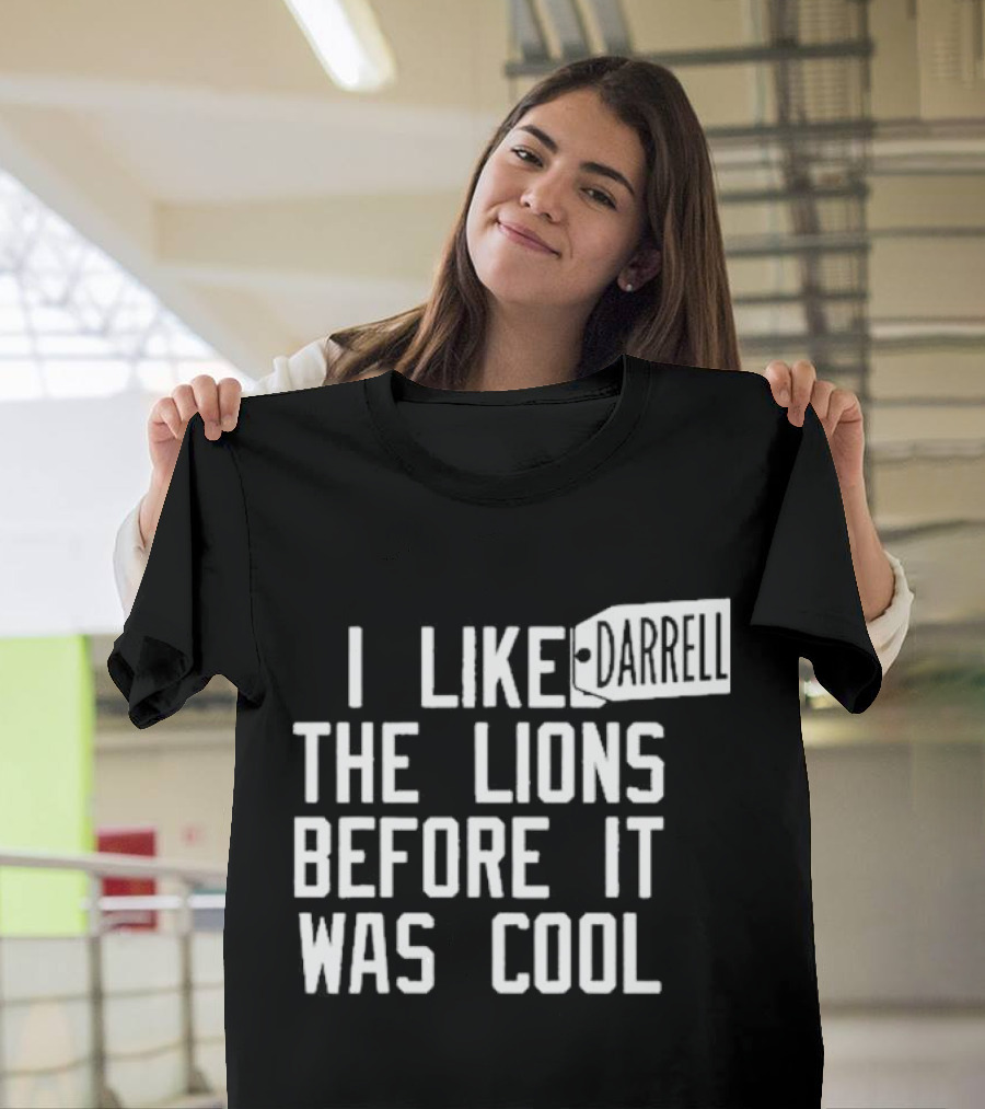 Darrell I liked the lions before it was cool T-Shirt