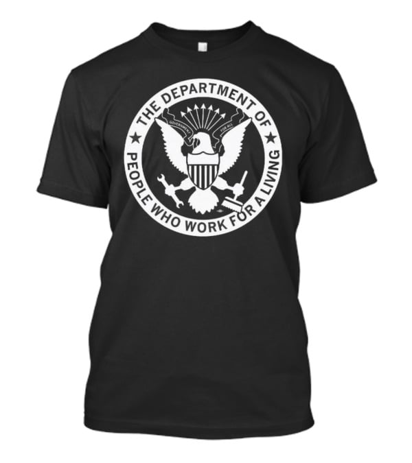 Dept Of People Who Work For A Living T-Shirt