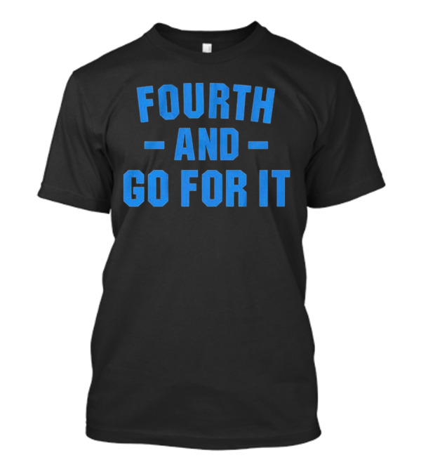 Detroit Lions Fourth And Go For It T-Shirt