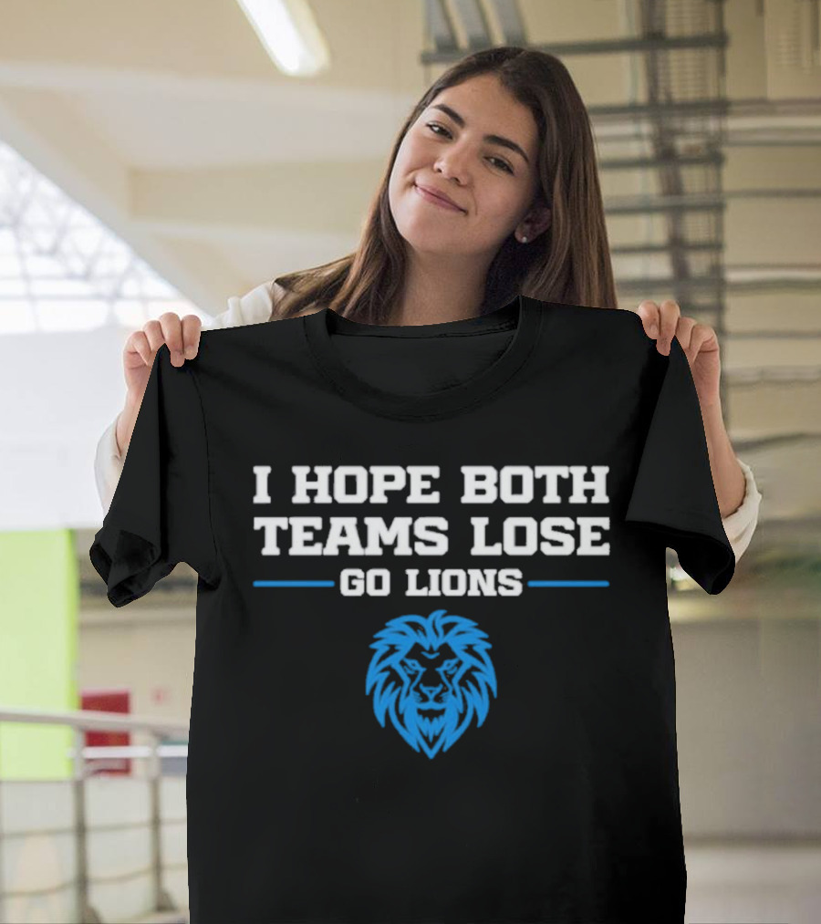 Detroit Lions I Hope Both Teams Lose Go Lions T-Shirt