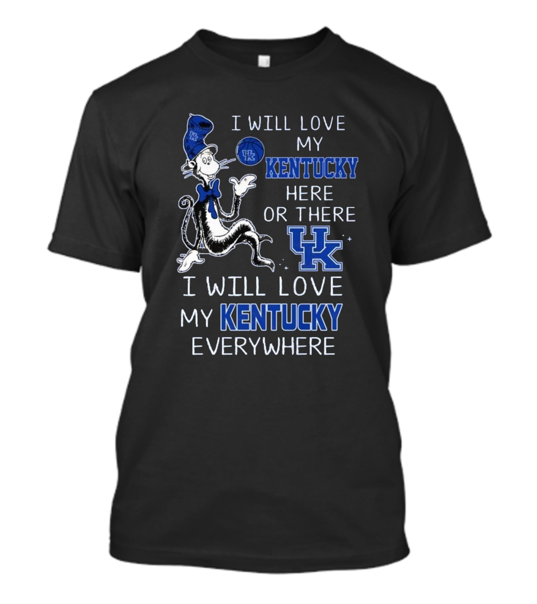 Dr Seuss I Will Love My Kentucky Here Or There, I Will Love My Kentucky Everywhere T-Shirt