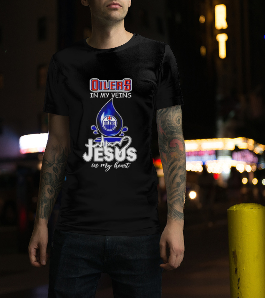 Edmonton Oilers In My Veins Jesus In My Heart T-Shirt