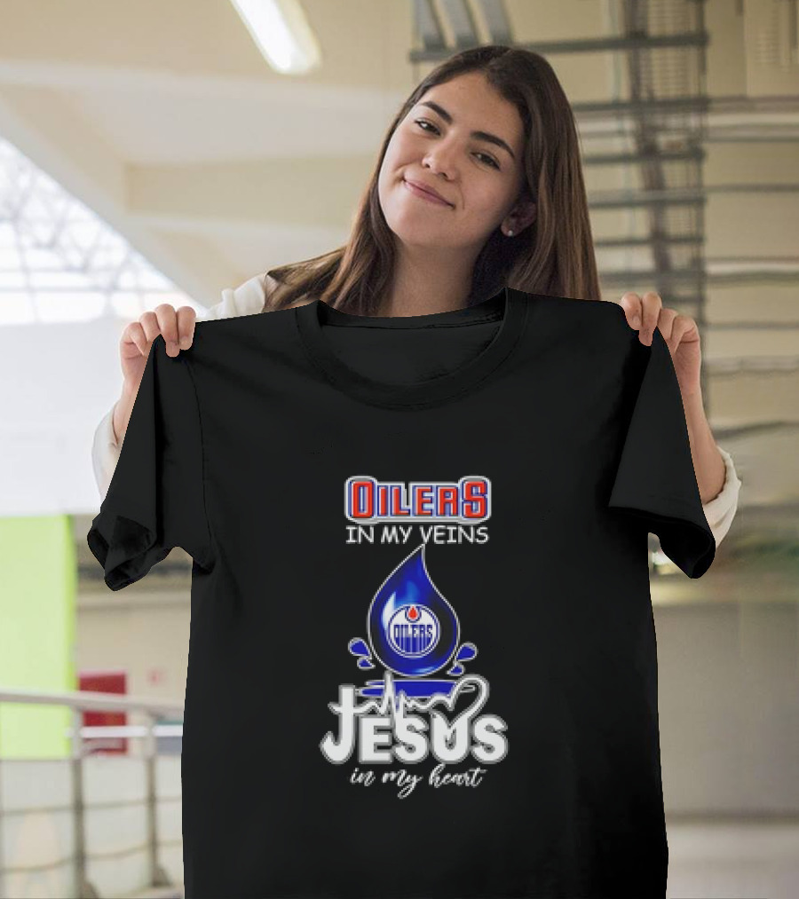 Edmonton Oilers In My Veins Jesus In My Heart T-Shirt