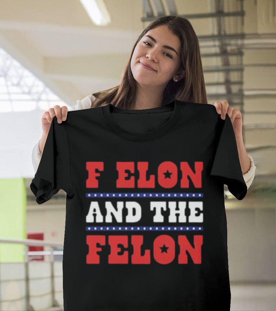 F Elon & The Felon T-Shirt