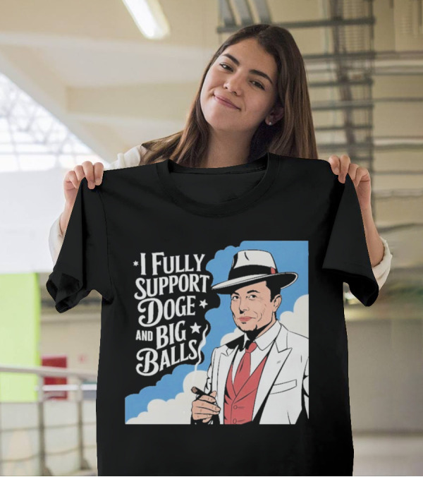 Elon Musk Fully Support DOGE And Big Balls T-Shirt