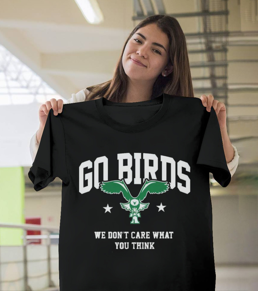 Go Birds We Don’t Care What You Think Philadelphia Eagles win Washington Commanders T-Shirt