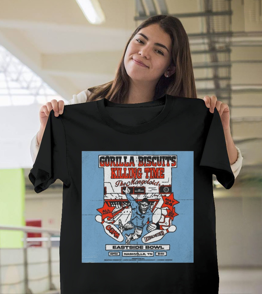 Gorilla Biscuits Killing Time The Mongoloids Eastside Bowl Nashville TN All Ages May 24 2025 T-Shirt