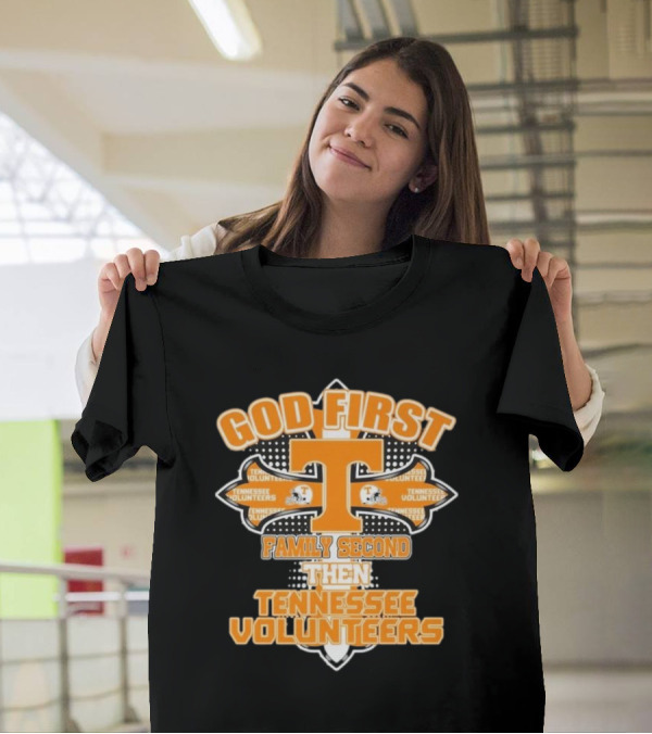 God First Family Second Then Tennessee Volunteers 2025 T-Shirt