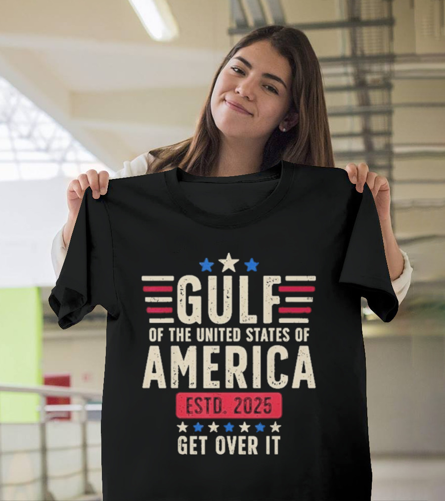 Gulf Of Us America 2025 Get Over It T-Shirt