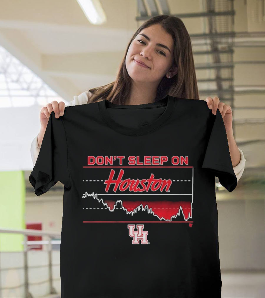 Houston Basketball Don’t Sleep On Houston T-Shirt