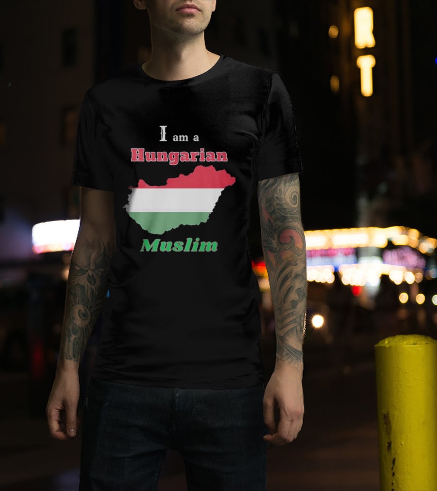 I Am A Hungarian Muslim T-Shirt