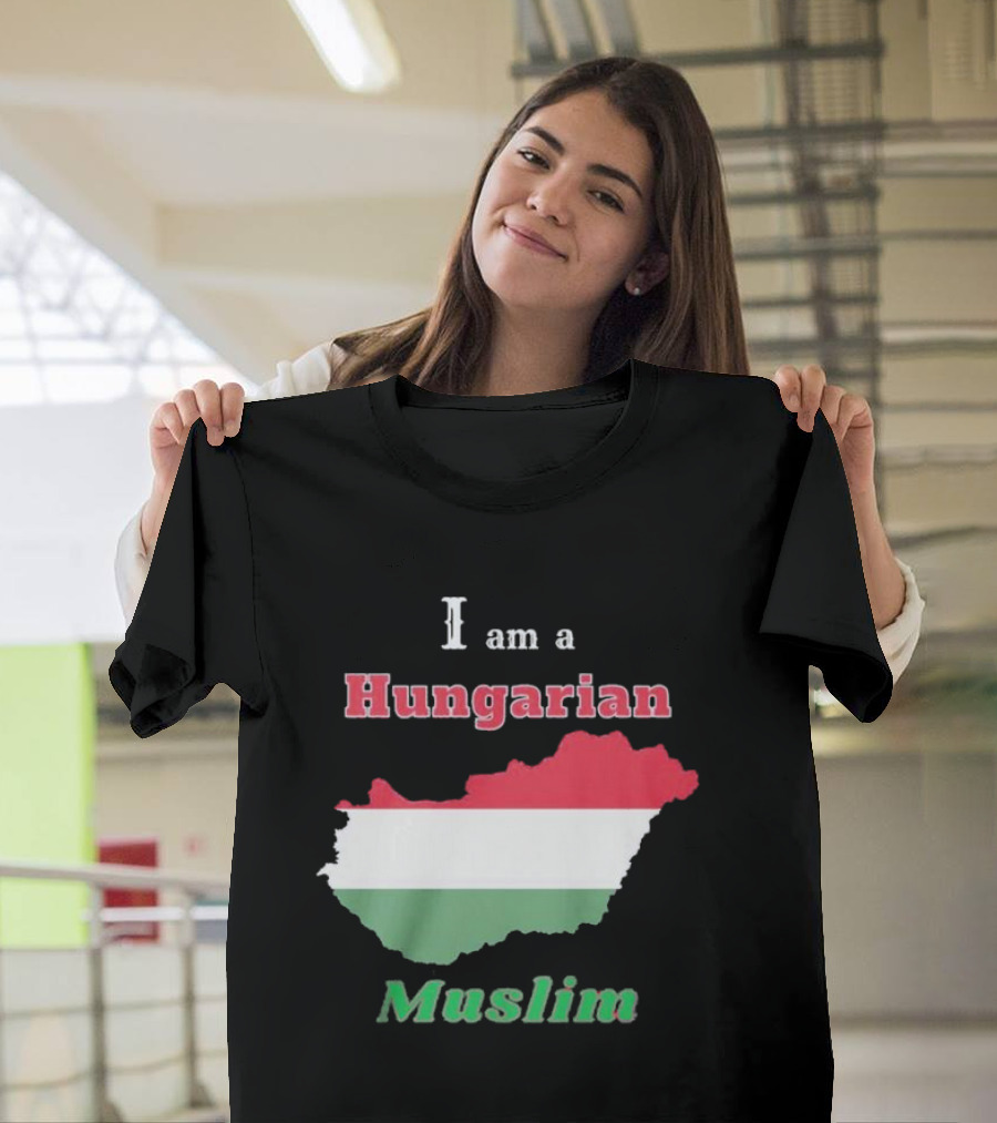I Am A Hungarian Muslim T-Shirt