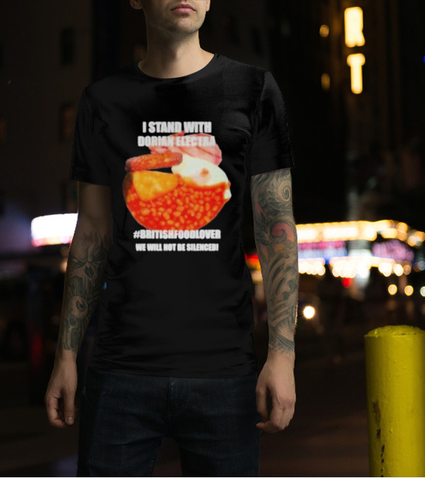 I Stand With Dorian Electra #britishfoodlover 2024 T-Shirt