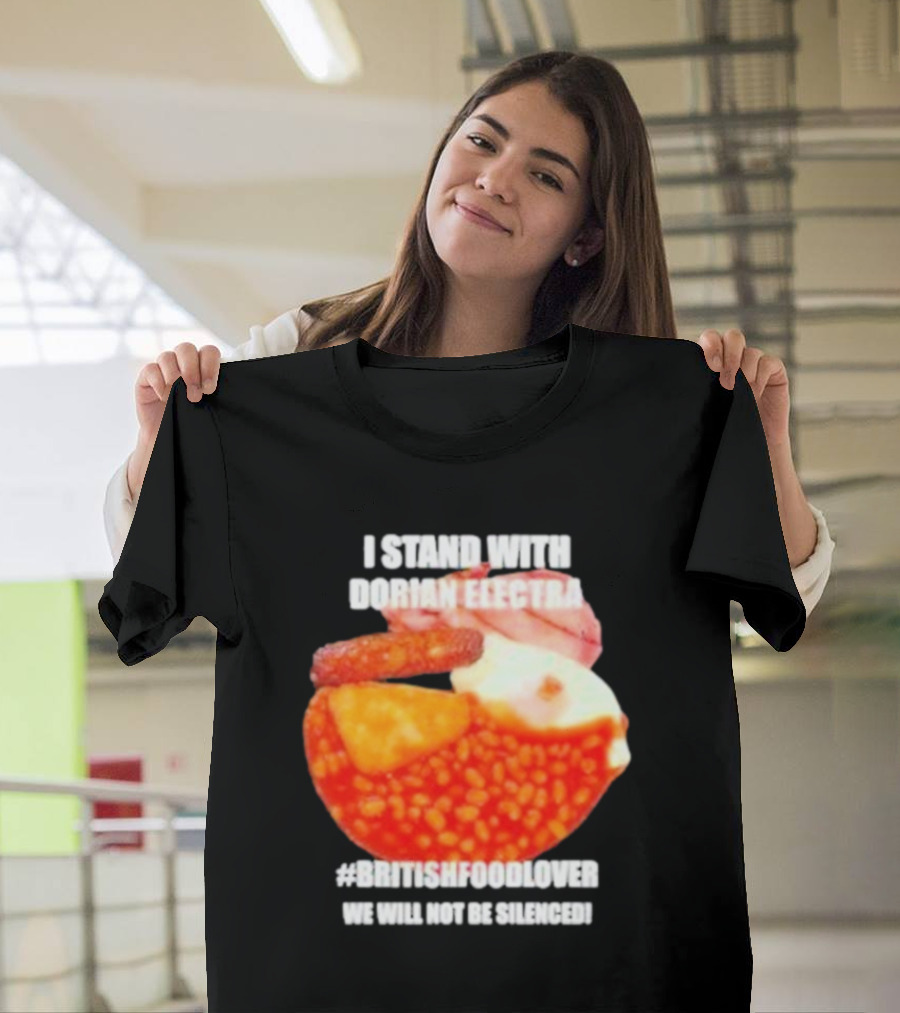 I Stand With Dorian Electra #britishfoodlover 2024 T-Shirt