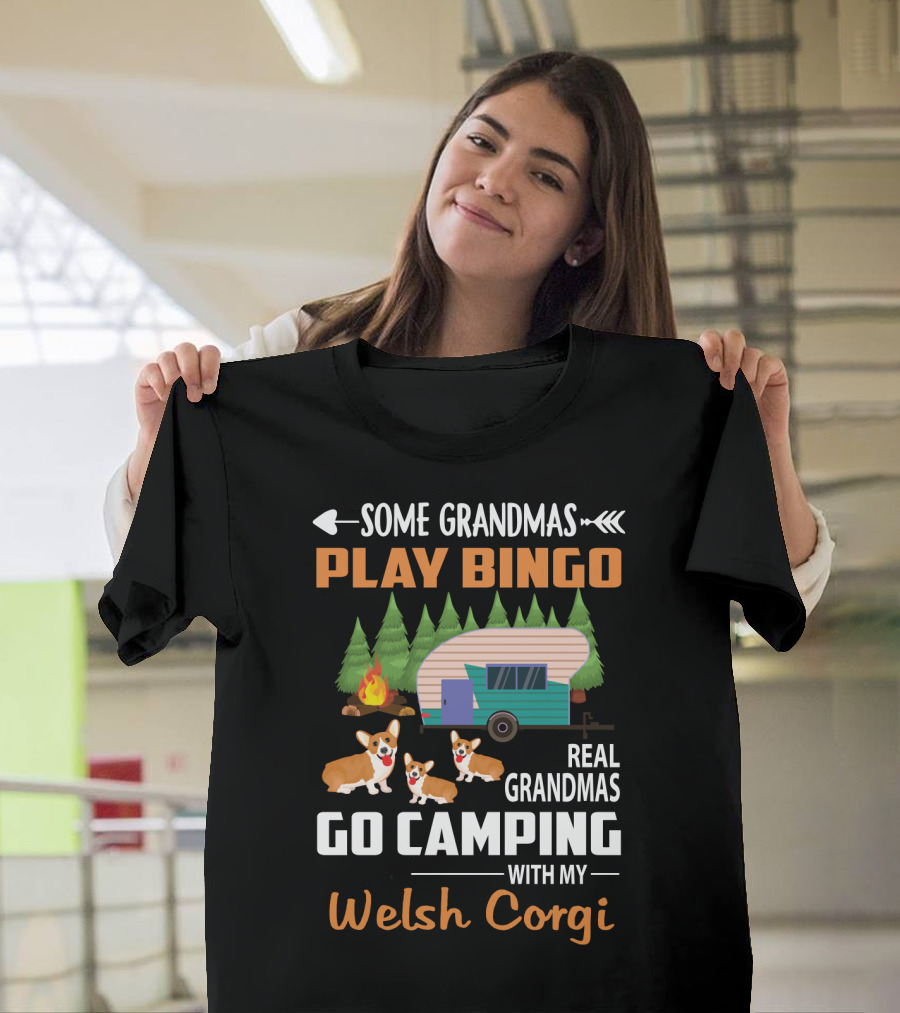 Some Grandmas Play Bingo Real Grandmas Go Camping with My Welsh Corgi T-Shirt