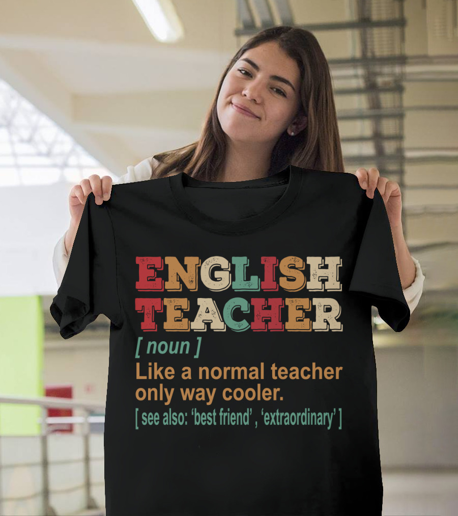 English Teacher Noun Like a Normal Teacher Only Way Cooler See Also Best Friend Extraordinary T-Shirt