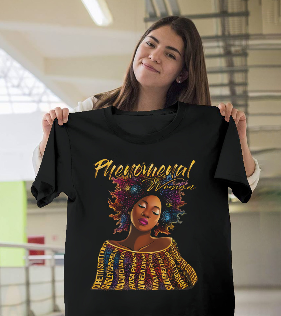 Phenomenal Woman Coretta Scott King Shirley Chisholm Rosa Parks Angela Davis Maya Angelou Harriet Tubman T-Shirt