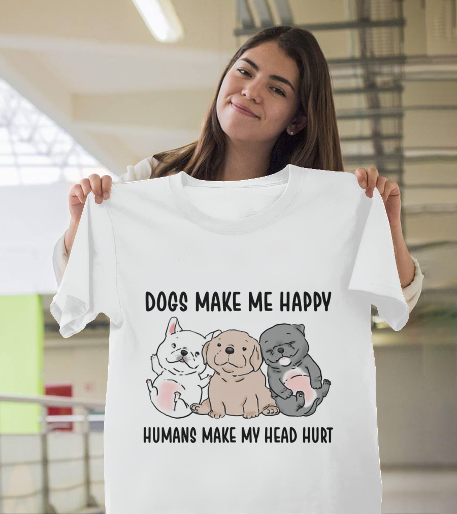 Dogs Make Me Happy Humans Make My Head Hurt Cute Cartoon Pups T-Shirt