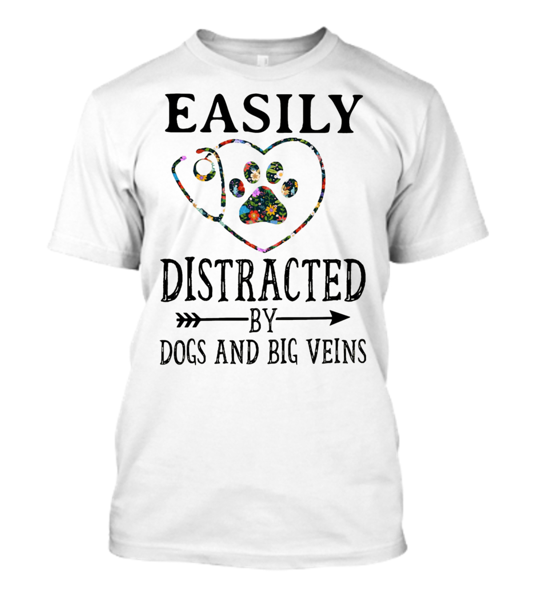 Easily Distracted By Dogs And Big Veins Heart Paw Prints T-Shirt