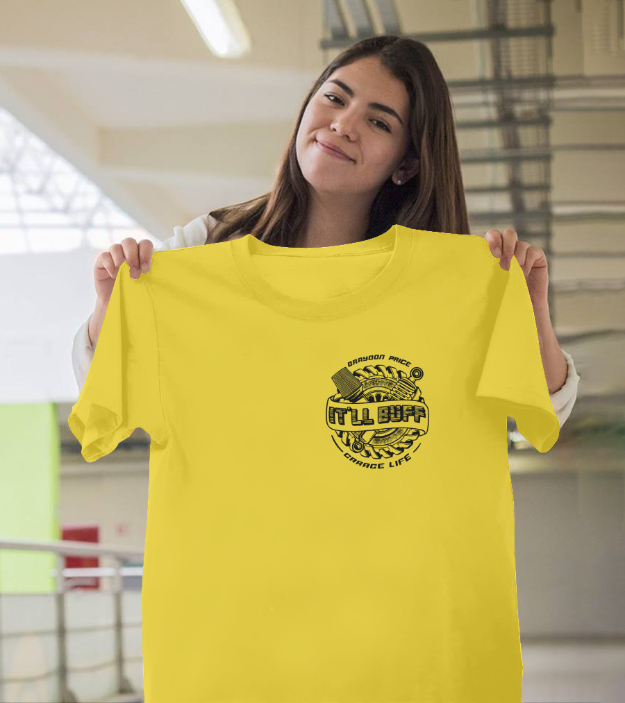 Braydon Price It'll Buff Garage Life Tire Wrench Piston T-Shirt