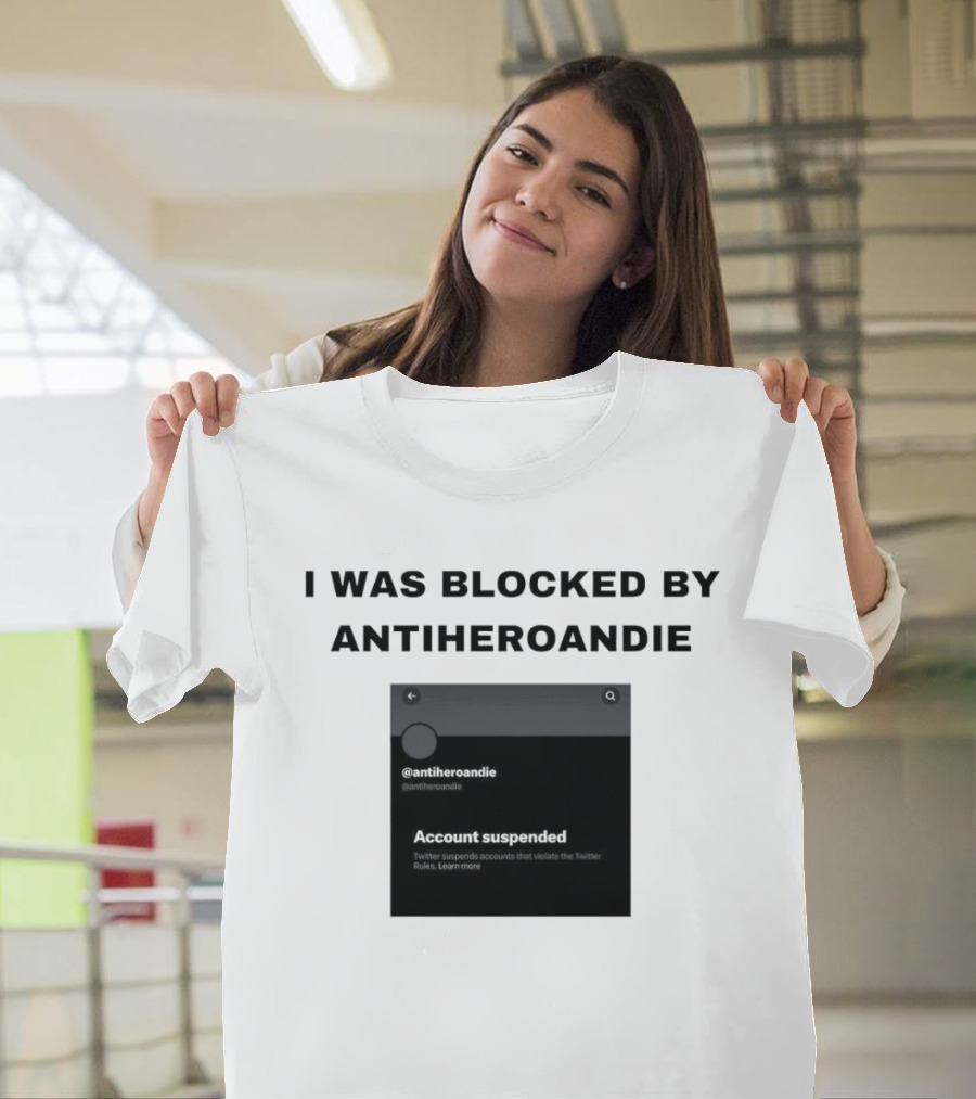 I Was Blocked By Antiheroandie Account Suspended T-Shirt