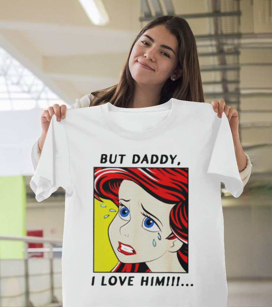 But Daddy I Love Him Mermaid Pop Art Tears T-Shirt