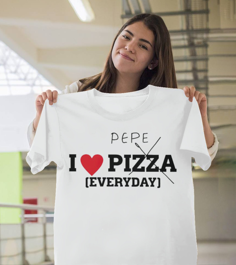 Pepe I Love Heart Pizza Everyday T-Shirt