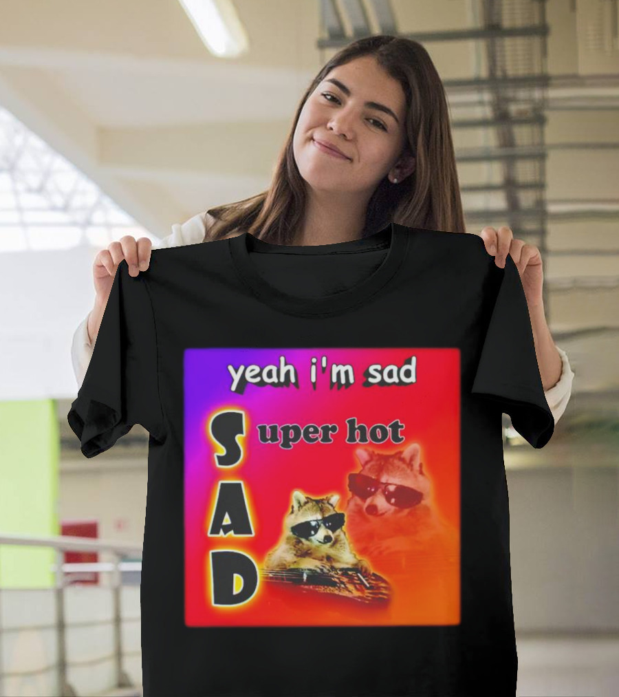 Yeah I'm Sad Super Hot Raccoon with Sunglasses on Colorful Background T-Shirt