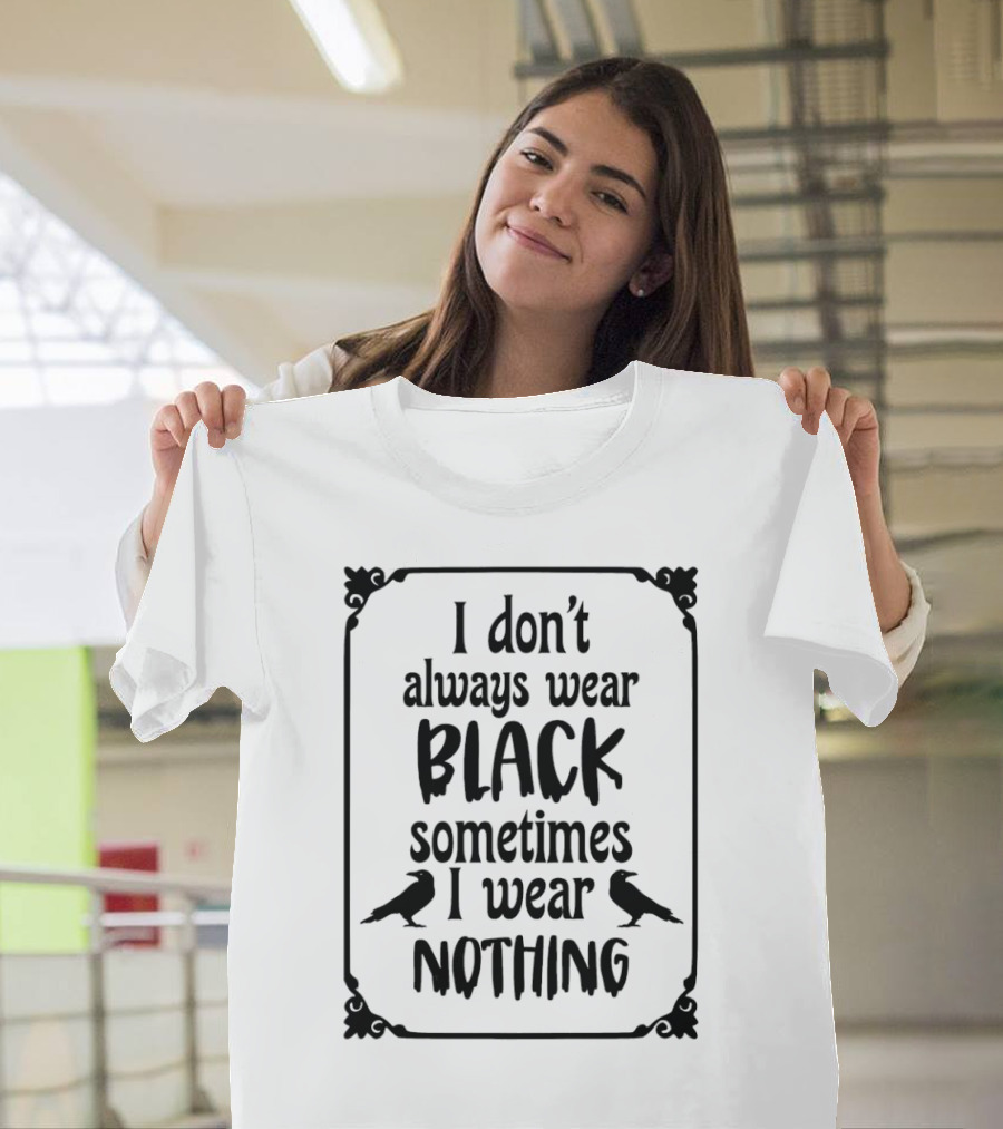 I Don’t Always Wear Black Sometimes I Wear Nothing Ravens Vintage Frame T-Shirt
