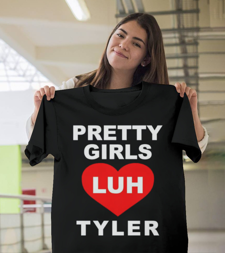 Pretty Girls Heart Luh Tyler T-Shirt