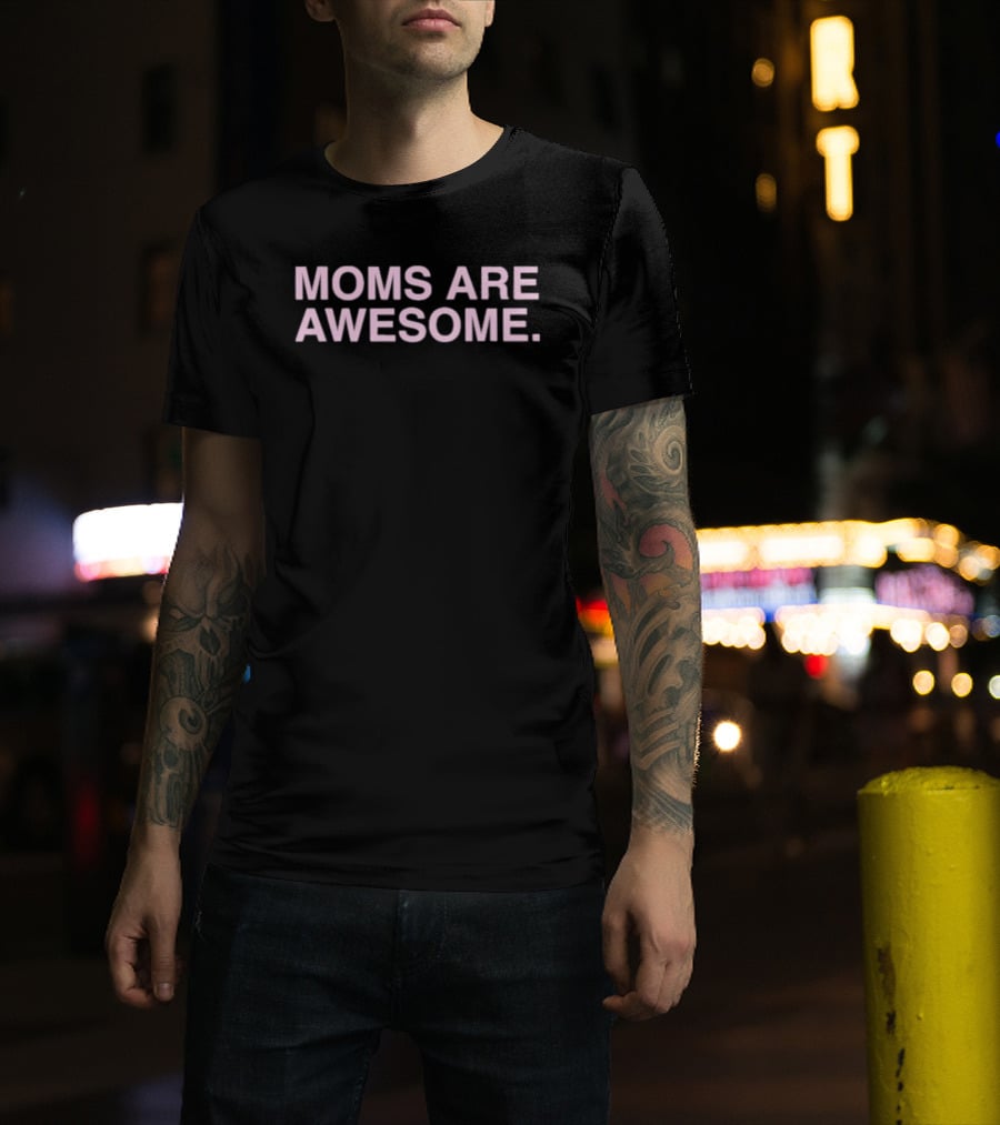 Moms Are Awesome T-Shirt