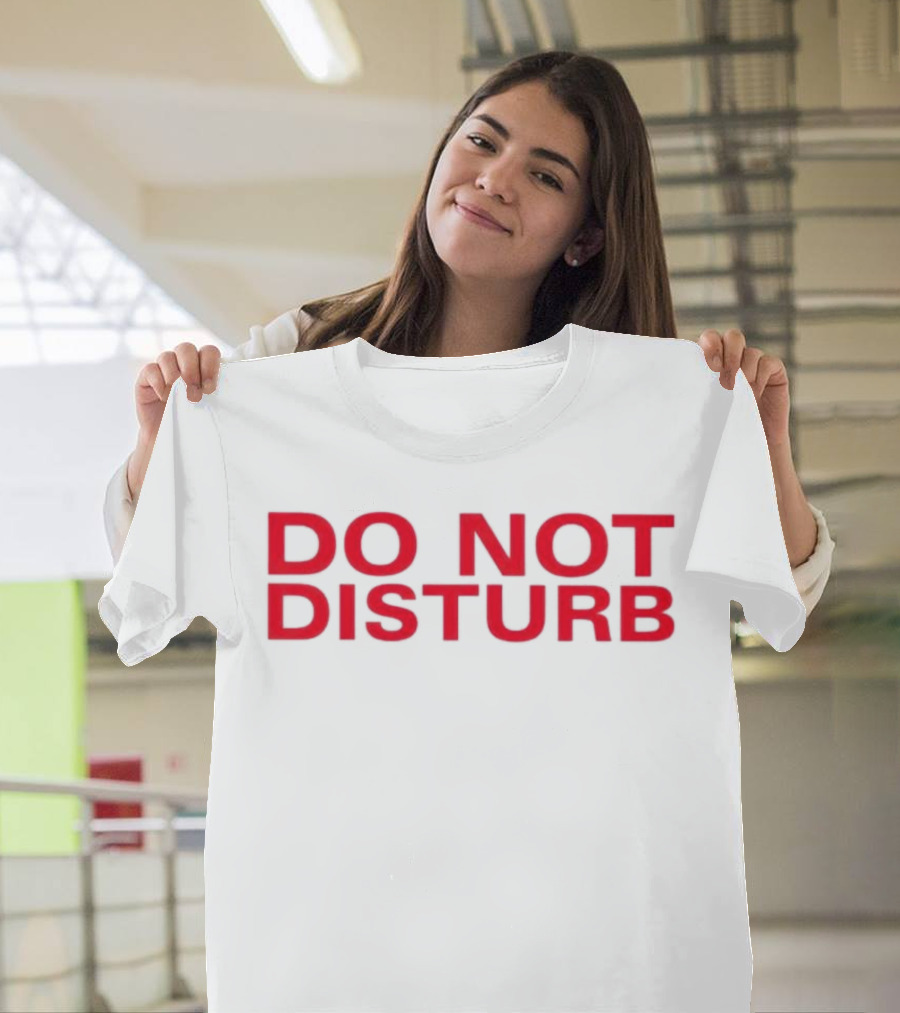 DO NOT DISTURB T-Shirt