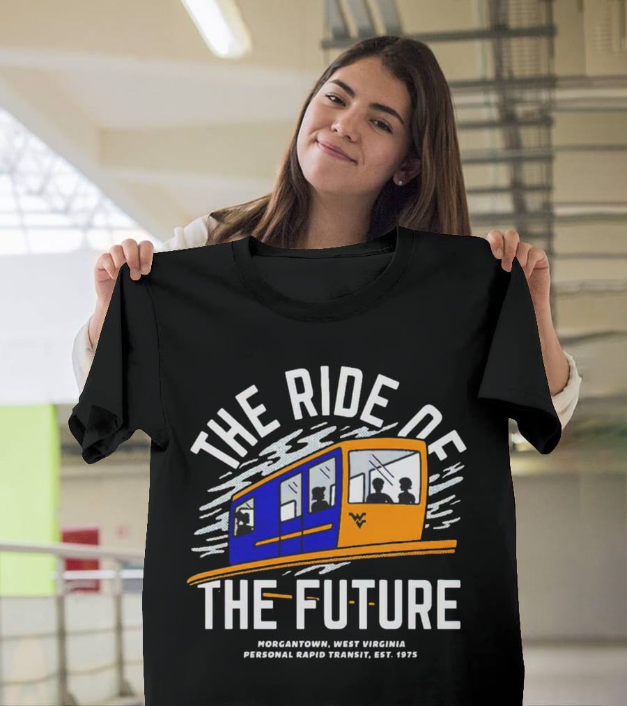 The Ride Of The Future Morgantown West Virginia Personal Rapid Transit Est. 1975 T-Shirt