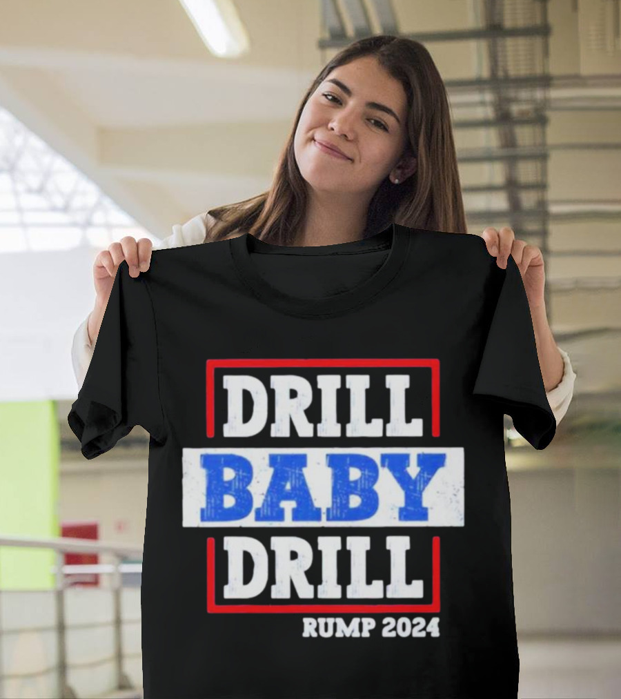 DRILL BABY DRILL RUMP T-Shirt