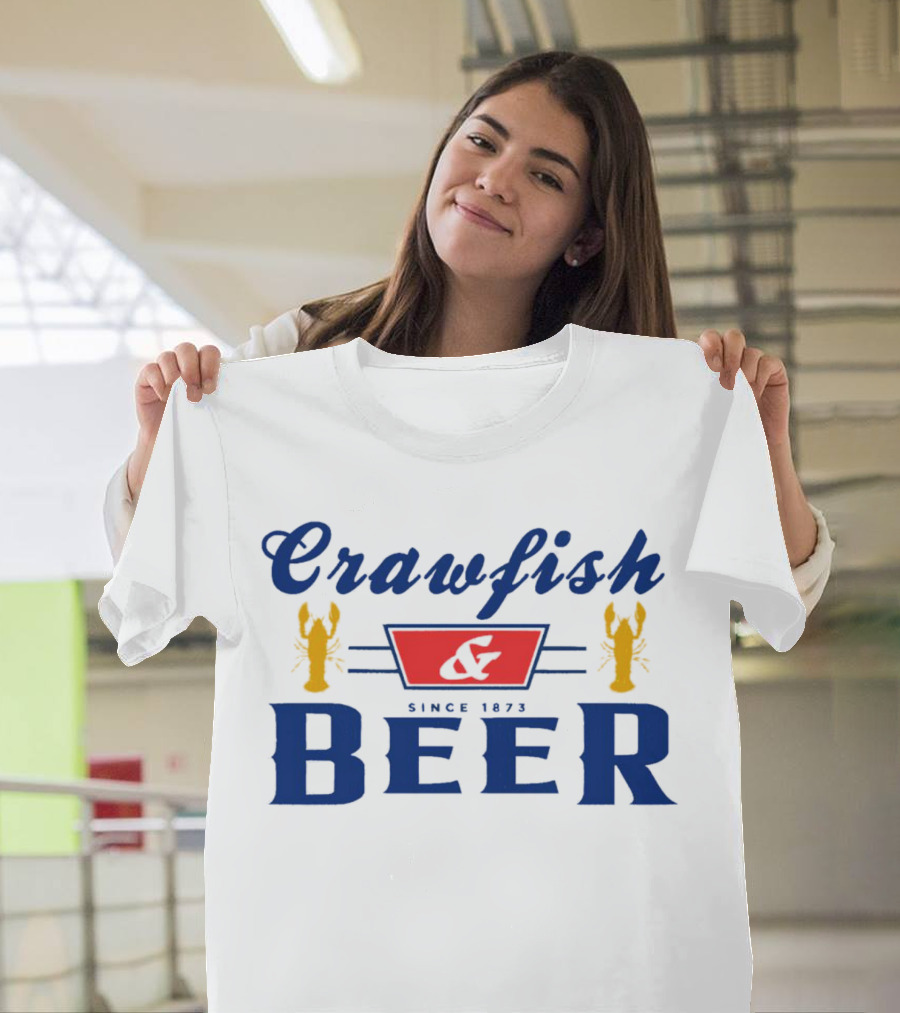 Crawfish and Beer Crawfish and Beer Since 1873 T-Shirt