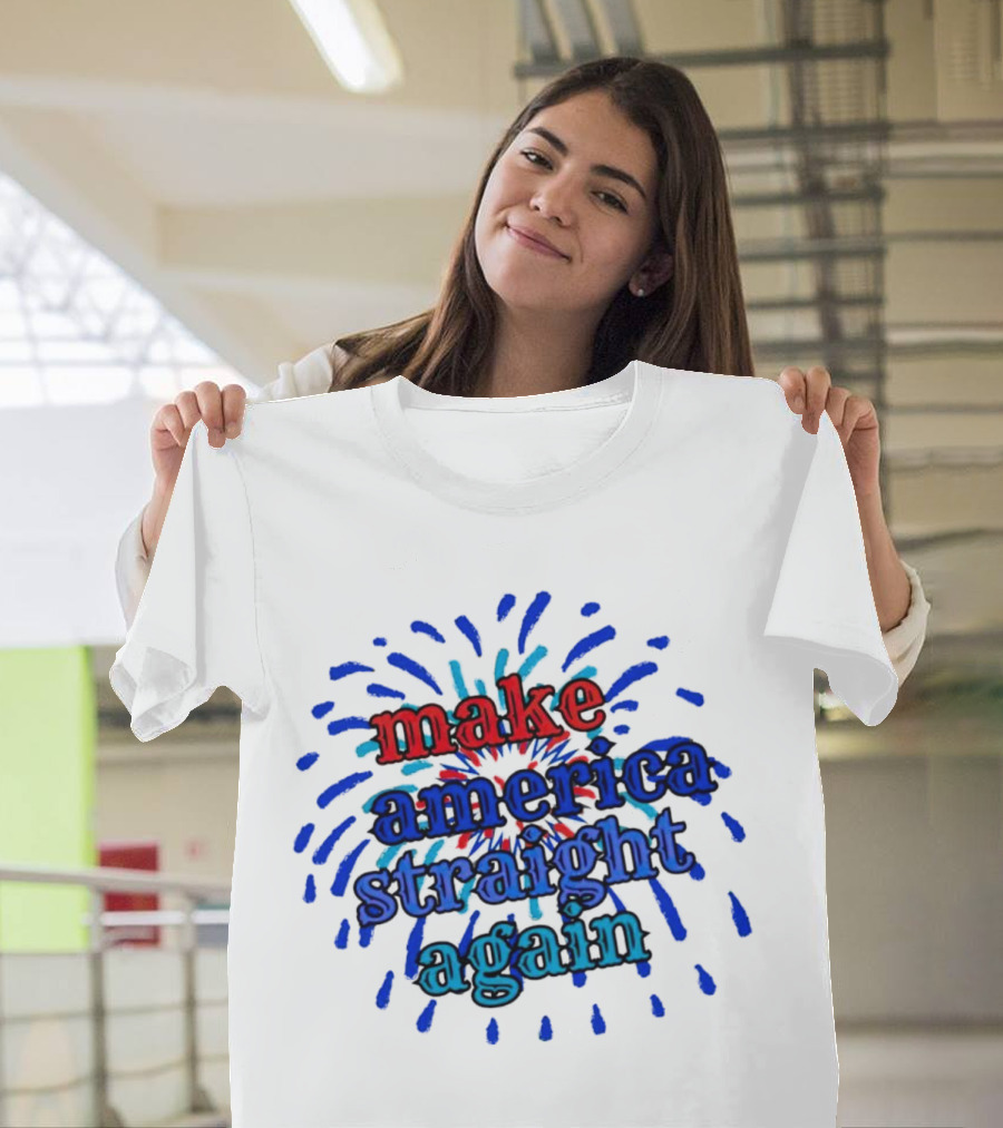 Make America Straight Again Firework Burst T-Shirt
