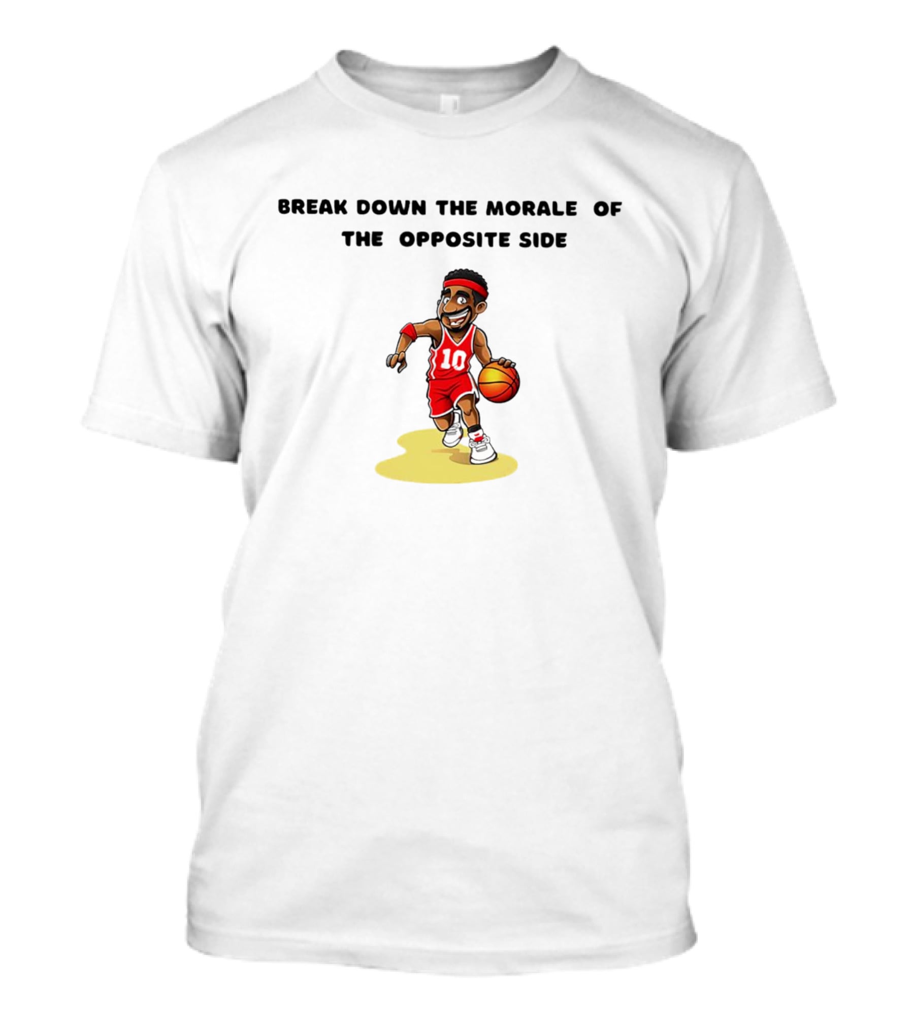 Break Down The Morale Of The Opposite Side Basketball Player In Red Jersey With Ball T-Shirt