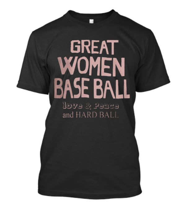 Great Women Baseball Love And Peace And Hard Ball T-Shirt
