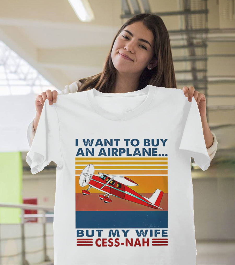 I Want To Buy An Airplane But My Wife Cess-Nah Vintage Retro Stripes Airplane T-Shirt