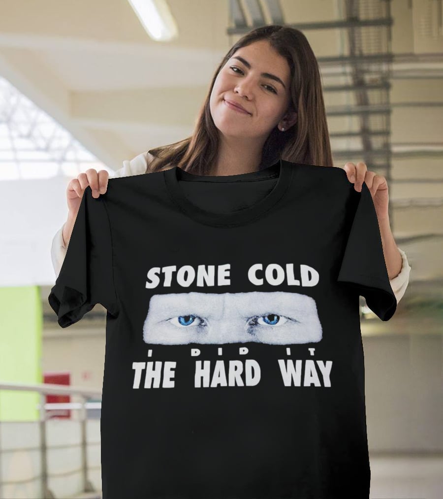 Stone Cold I Did It The Hard Way Blue Eyes T-Shirt