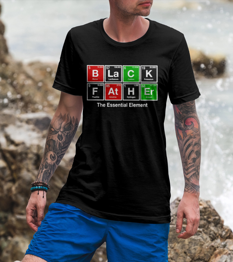 Black Father Periodic Table Essential Element T-Shirt