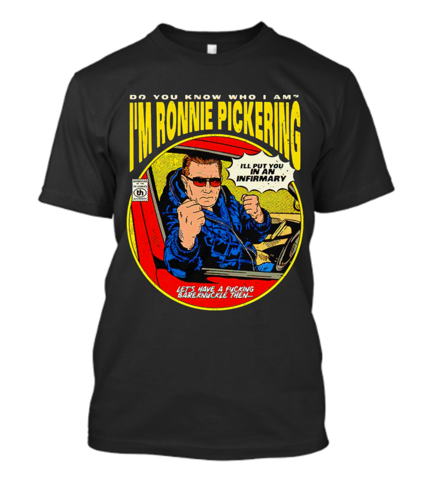 I'm Ronnie Pickering Do You Know Who I Am Let's Have A Bareknuckle Then T-Shirt