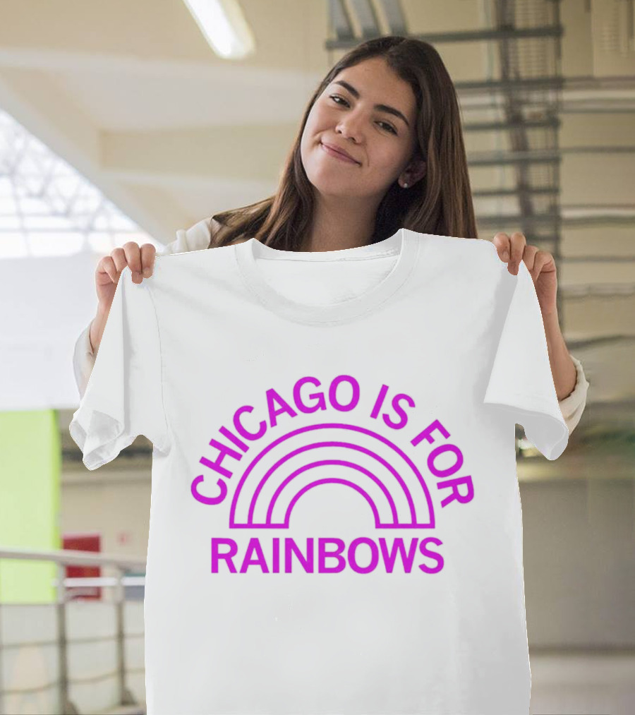 CHICAGO IS FOR RAINBOWS T-Shirt