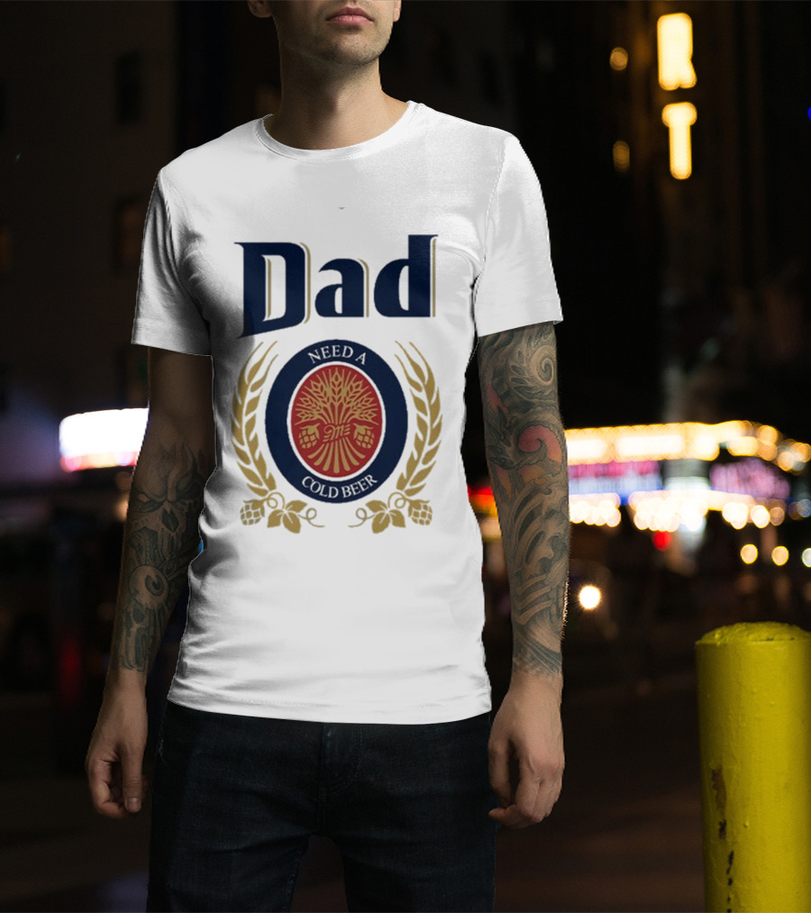 Dad Need A Cold Beer Hop Emblem Father's Day T-Shirt