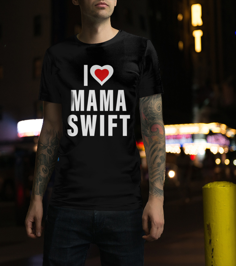 I Love Mama Swift Heart T-Shirt