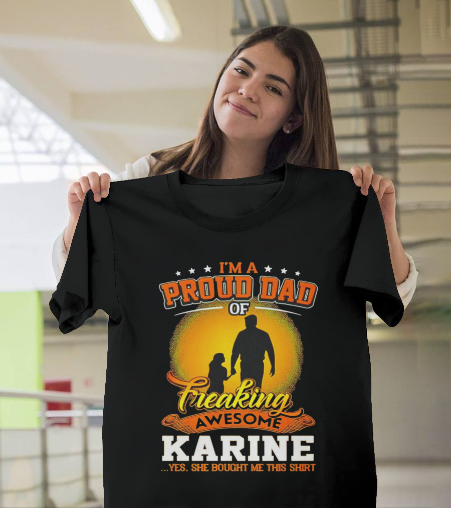 I’m a Proud Dad of Freaking Awesome Karine T-Shirt