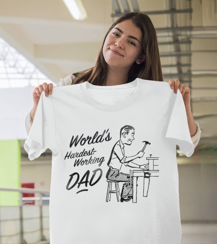 World's Hardest Working Dad Hammering at Workbench T-Shirt