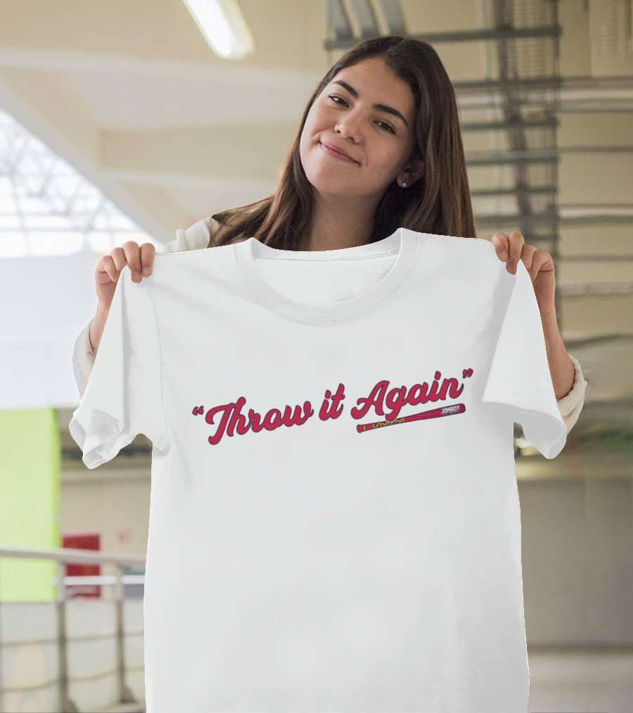 Throw it Again Atlanta Braves Jomboy T-Shirt